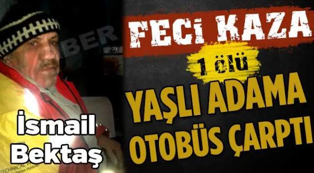 Yaşlı Adama Otobüs Çarptı