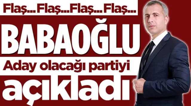 Babaoğlu Aday Olacağı Partiyi Açıkladı