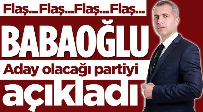 Haber: Babaoğlu Aday Olacağı Partiyi Açıkladı - Öne Çıkan
