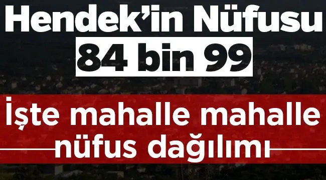 Haber: Hendek’in Nüfusu 84.099 - Öne Çıkan
