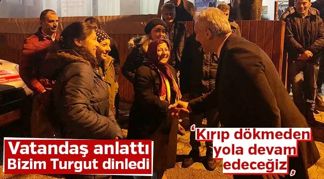 Haber: Vatandaş Anlattı Bizim Turgut Dinledi, Kırmadan Dökmeden Yola Devam Edeceğiz - Öne Çıkan