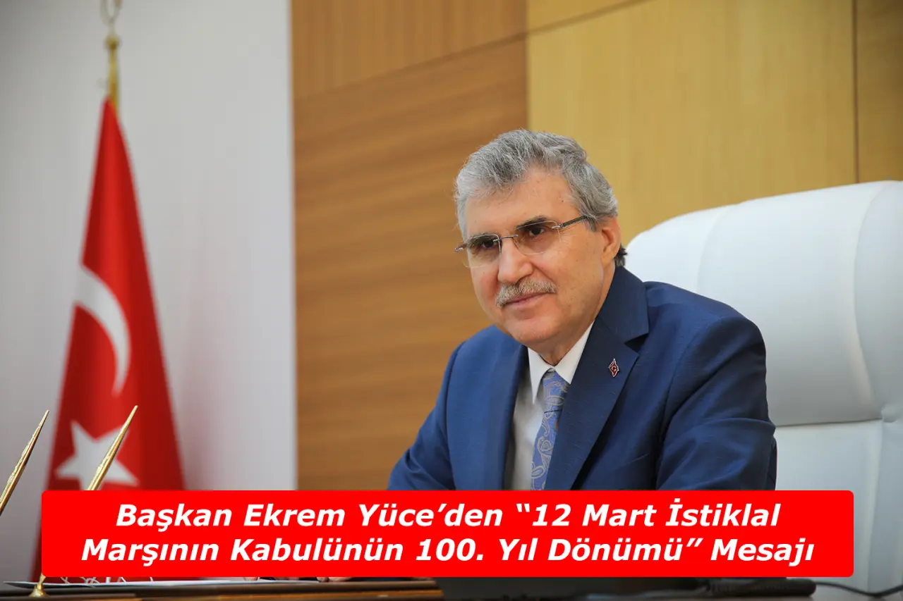 Haber: Başkan Ekrem Yüce’den “12 Mart İstiklal Marşının Kabulünün 100. Yıl Dönümü” Mesajı - Öne Çıkan