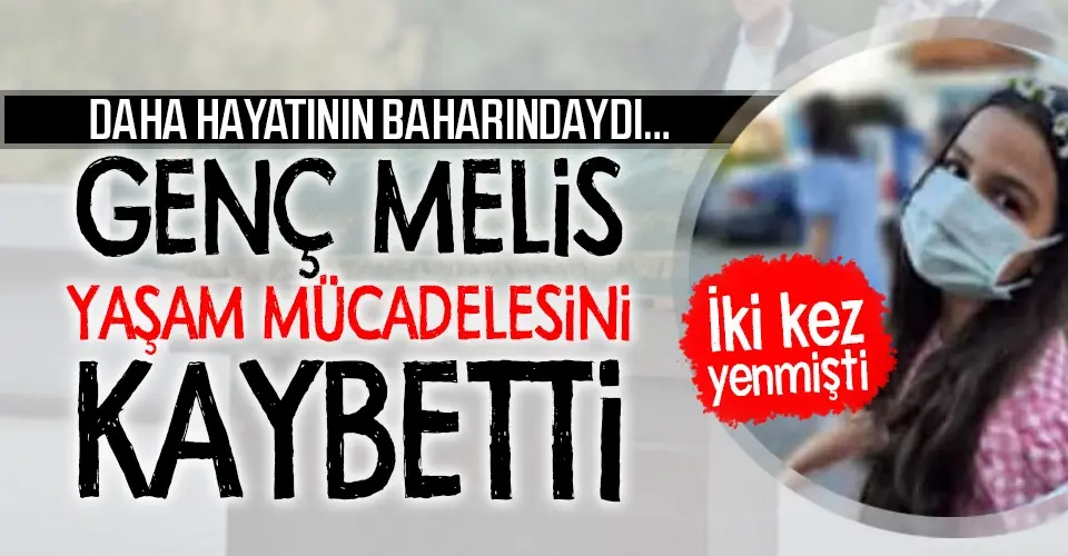 Haber: GENÇ MELİS YAŞAM MÜCADELESİNİ KAYBETTİ - Öne Çıkan