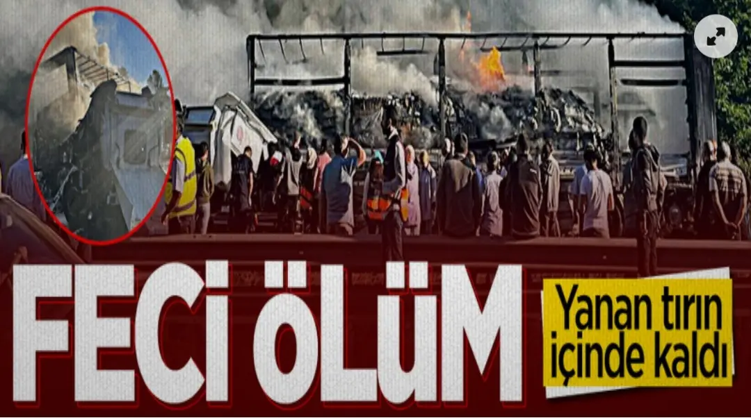 Haber: Feci Ölüm, Yanan TIR’ın içinde kaldı - Öne Çıkan