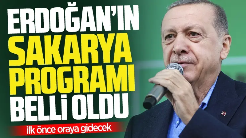 Haber: Cumhurbaşkanı Erdoğan'ın Sakarya programı belli oldu - Öne Çıkan