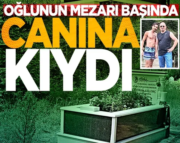 Haber: Oğlunun mezarı başında canına kıydı - Öne Çıkan