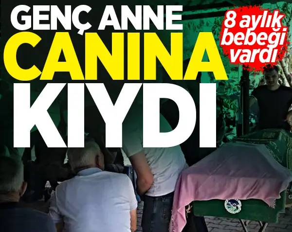 Haber: Genç anne canına kıydı - Öne Çıkan
