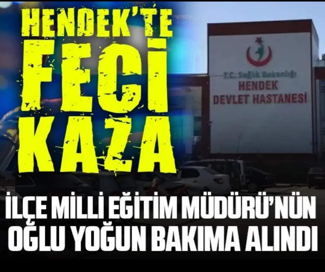 Haber: Hendek'te feci kaza: İlçe Milli Eğitim Müdürü'nün oğlu yoğun bakıma alındı - Öne Çıkan
