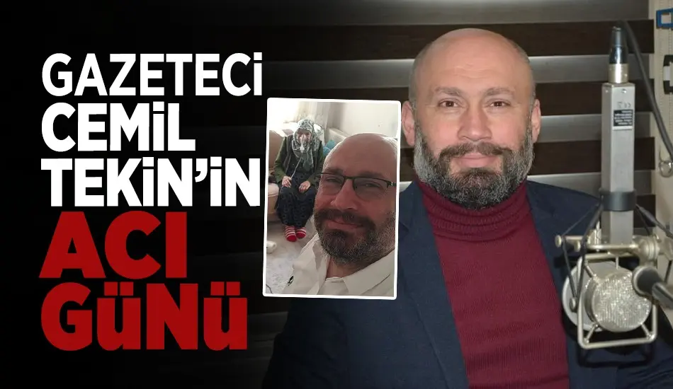 Haber: Gazeteci Cemil Tekin'in Acı Günü - Öne Çıkan