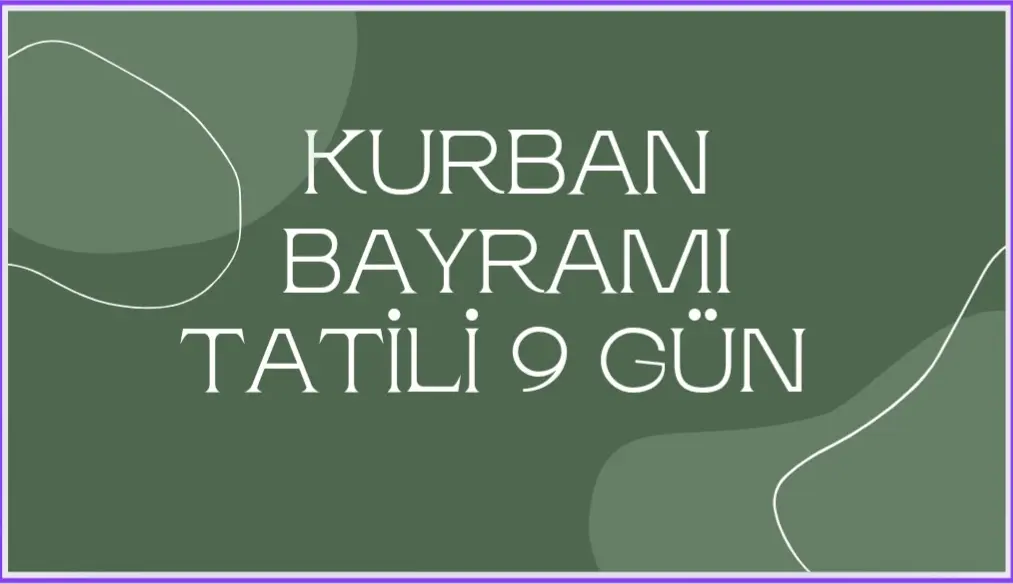 Haber: Kurban Bayramı tatili 9 gün oldu - Öne Çıkan
