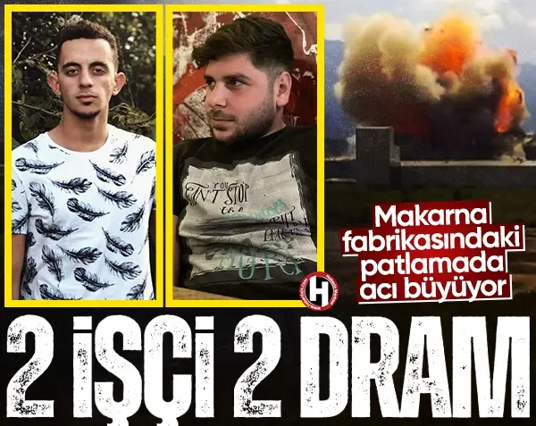 Haber: Patlamada acı büyüyor, 2 işçi 2 dram - Öne Çıkan