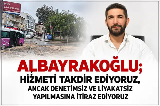 HİZMETİ TAKDİR EDİYORUZ, ANCAK DENETİMSİZ VE LİYAKATSİZ YAPILMASINA İTİRAZ EDİYORUZ
