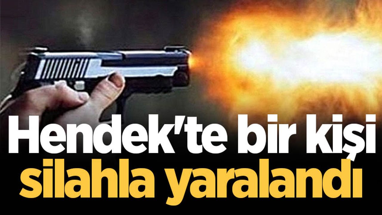 Hendek'te bir kişi silahla yaralandı
