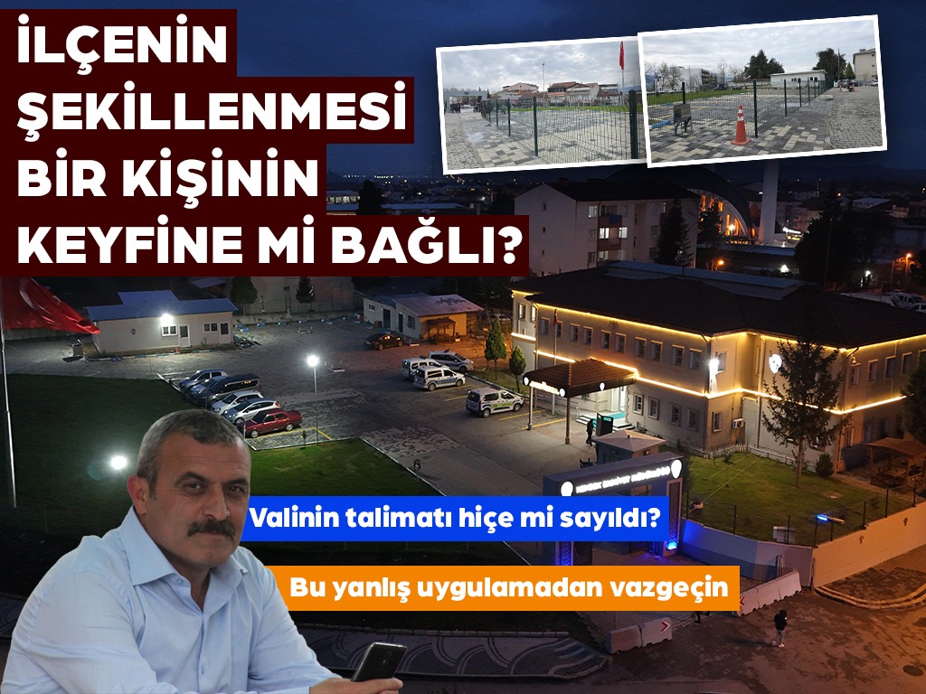 İlçenin şekillenmesi bir kişinin keyfine mi bağlı