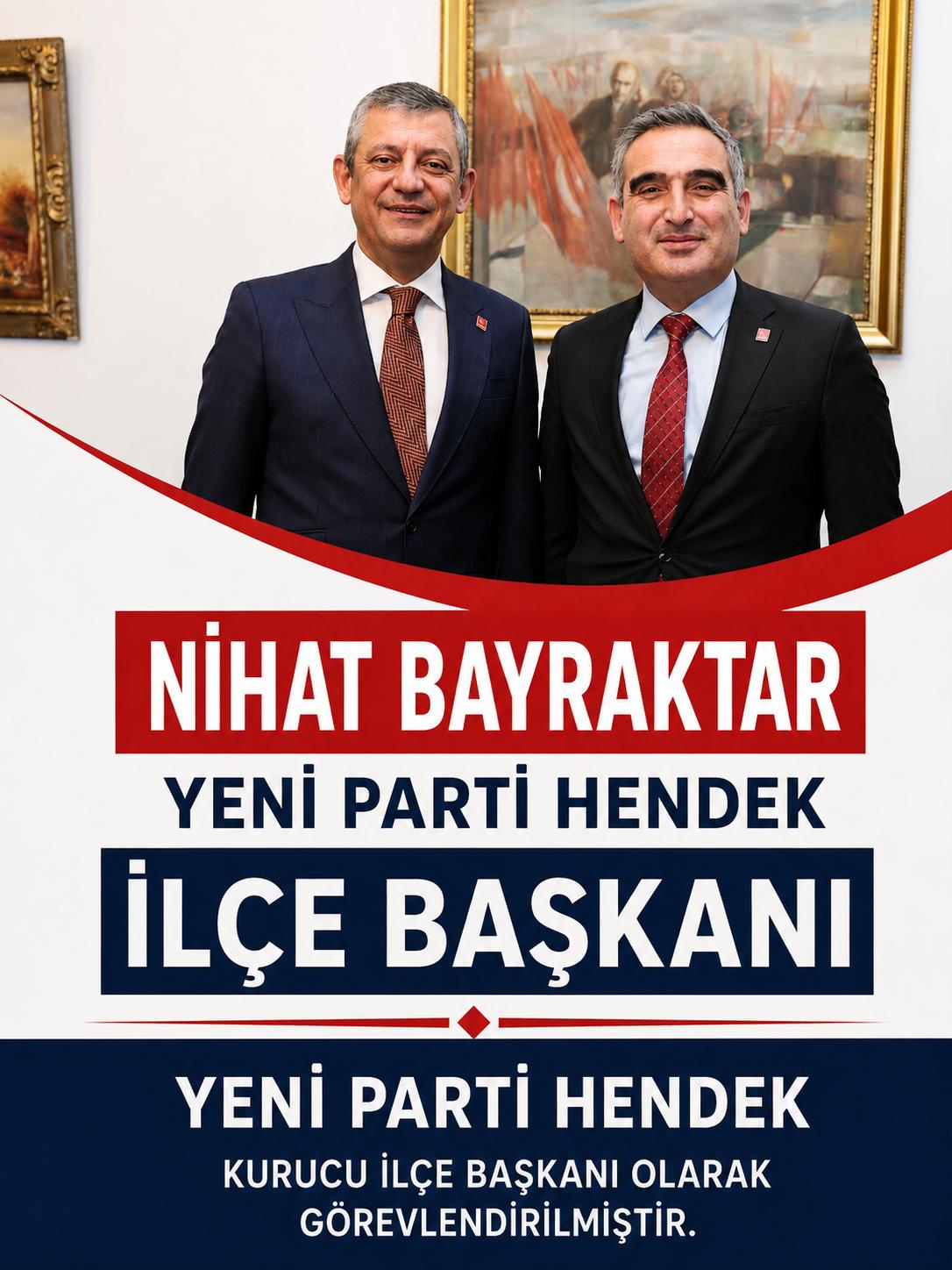 Nihat Bayraktar, Yeni Parti Hendek Kurucu İlçe Başkanı Oldu