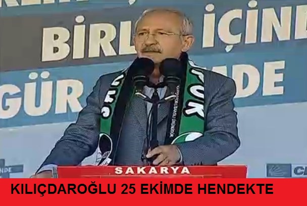 CHP Genel Başkanı Kılıçdaroğlu 25 Ekim’de Hendek’e geliyor