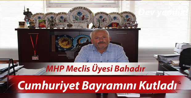 Bahadır Cumhuriyet Bayramını Kutladı