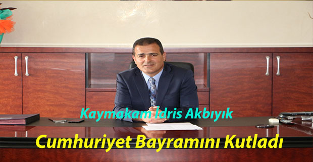 Kaymakam Akbıyık Cumhuriyet Bayramını Kutladı