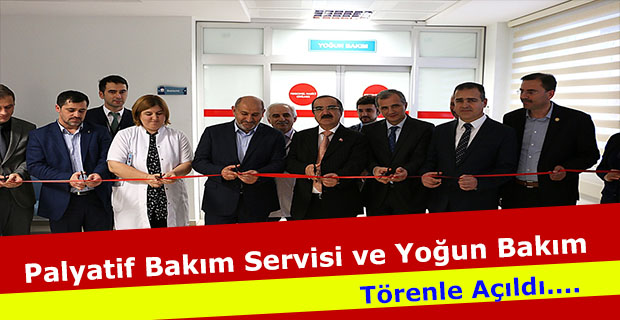 Palyatif Bakım Servisi ve 6 yataklı Yoğun Bakım Merkezi törenle açıldı
