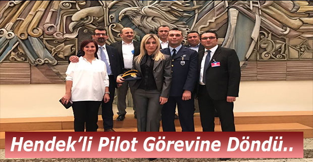 Hendek’li Pilot Göreve Döndü