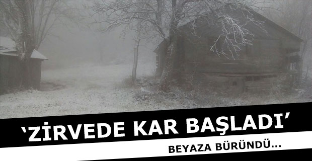 ZİRVE’DE KAR BAŞLADI