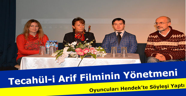 Tecahül-i Arif Filminin Yönetmeni ve Oyuncuları Hendek’te