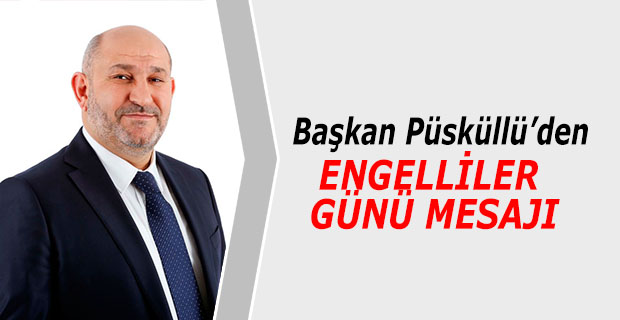 Püsküllü “ Her insan bir engelli adayıdır “