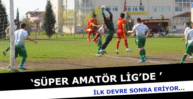 Süper Amatör Lig'de ilk devre sona eriyor