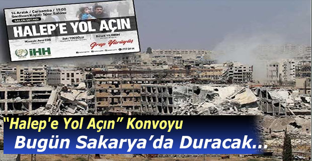 “Halep'e Yol Açın” Konvoyu Bugün Sakarya'da Duracak