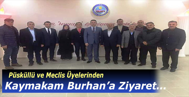 Başkan Püsküllü ve Meclis Üyelerinden Kaymakama ziyaret