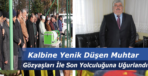 Kalbine Yenik Düşen Muhtar Cesur Gözyaşları İle Uğurlandı