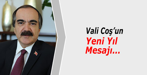 VALİ HÜSEYİN AVNİ COŞ’UN YENİ YIL MESAJI