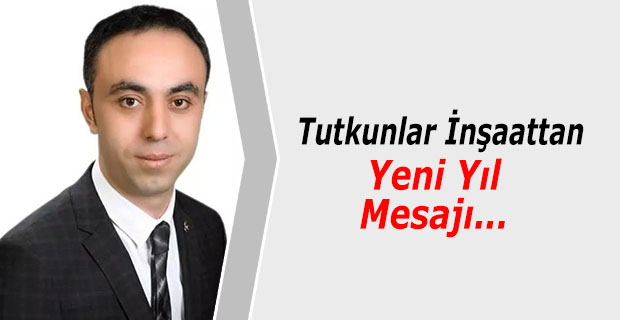 Tutkunlar Yapı işletme sahibi Vural Tutkun'dan yeni yıl mesajı