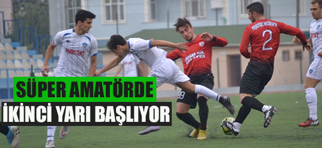 Süper Amatör'de ikinci yarı başlıyor