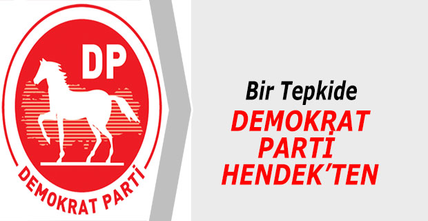 Bir Tepkide Demokrat Parti Hendek İlçe Teşkilatından