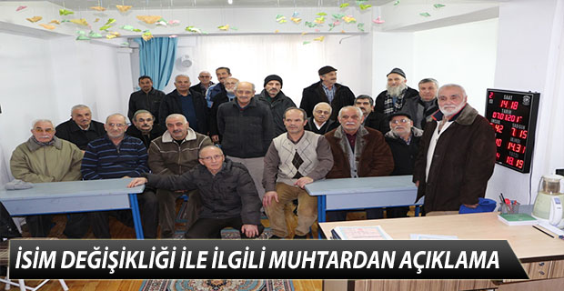İSİM DEĞİŞİKLİĞİ İLE İLGİLİ MUHTARDAN AÇIKLAMA