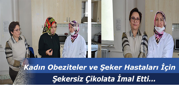 Kadın Obeziteler ve Şeker Hastaları İçin Şekersiz Çikolata İmal Etti