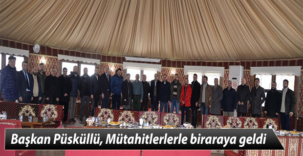Başkan Püsküllü, Mütahitlerlerle biraraya geldi