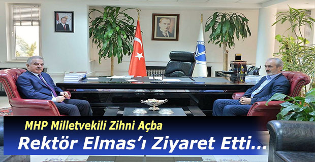 MHP Milletvekili Açba, Rektör Elmas’ı Ziyaret Etti