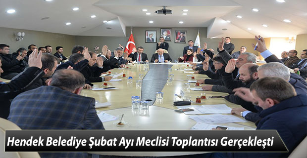 Hendek Belediye Şubat Ayı Meclisi Toplantısı Gerçekleşti