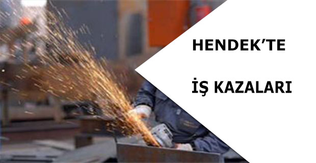 Hendek'te iş Kazaları