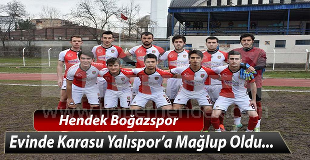 Hendek Boğazspor evinde Karasu Yalıspor’a Yenildi