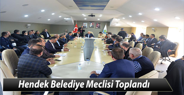 Hendek Belediye Meclisi Toplandı