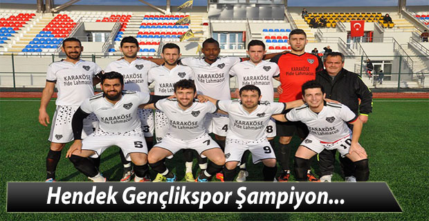 Hendek Gençlikspor Şampiyon