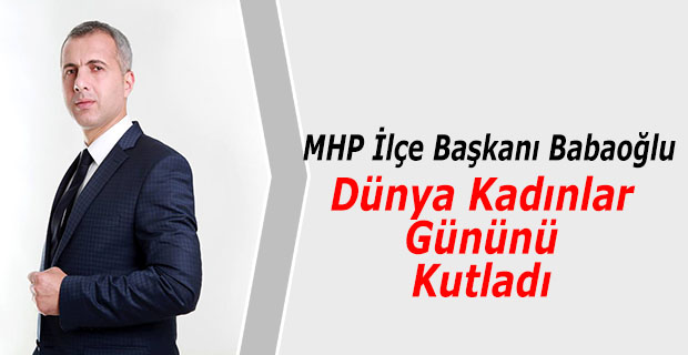 Babaoğlu; Dünya Kadınlar Gününü Kutladı