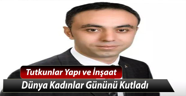 Tutkunlar Yapı ve İnşaat; Kadınlar Gününü Kutladı