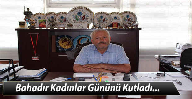 Bahadır Kadınlar Gününü Kutladı