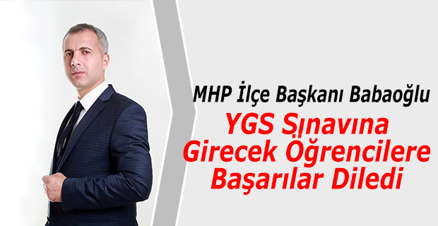 Babaoğlu; YGS Sınavına Girecek Öğrencilere Başarılar Diledi