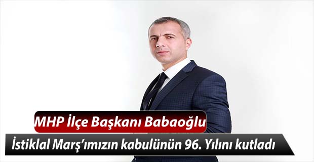 Babaoğlu; İstiklal Marş’ımızın kabulünün 96. Yılını kutladı