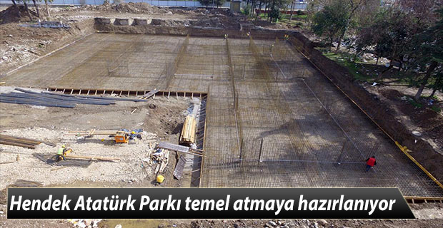 Hendek Atatürk Parkı temel atmaya hazırlanıyor